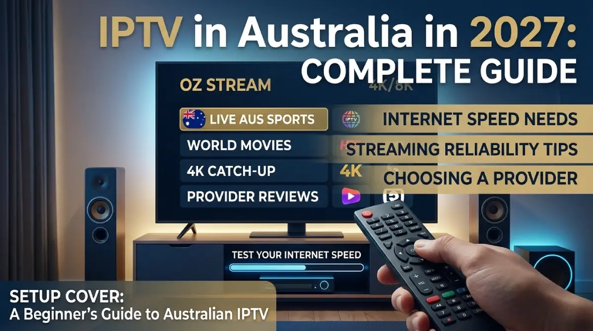 IPTV in Australia in 2027_ Internet Speed, Streaming Reliability, and How to Choose a Provider